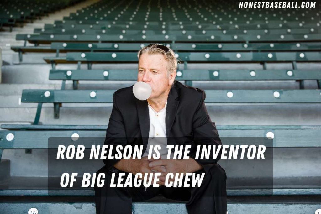 Rob Nelson Is the Inventor of Big League Chew
