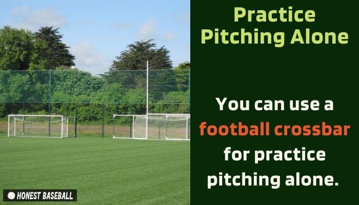 You can use a football crossbar for practice pitching alone