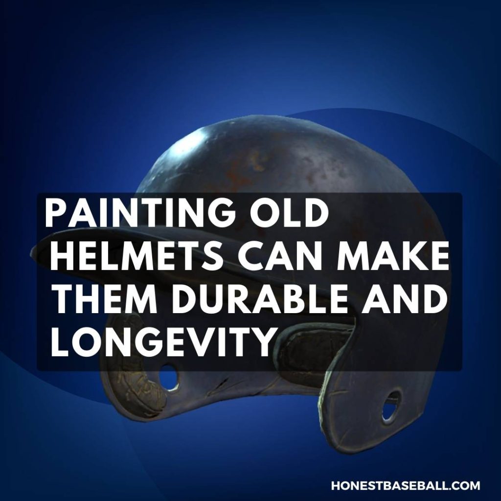 Painting old helmets can make them durable and longevity