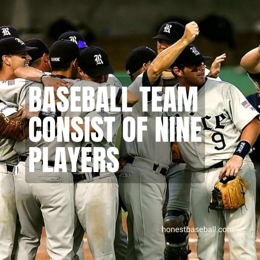 Baseball Team Consist of nine players