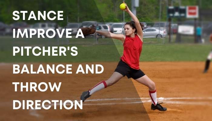 Stance improves a pitcher's balance and throw direction