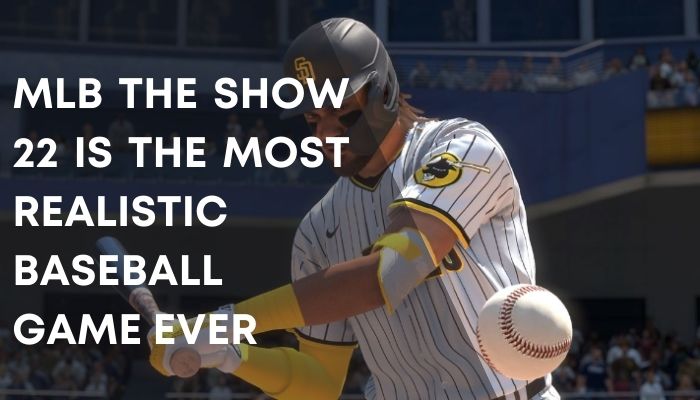MLB The Show 22 is the most realistic baseball game ever