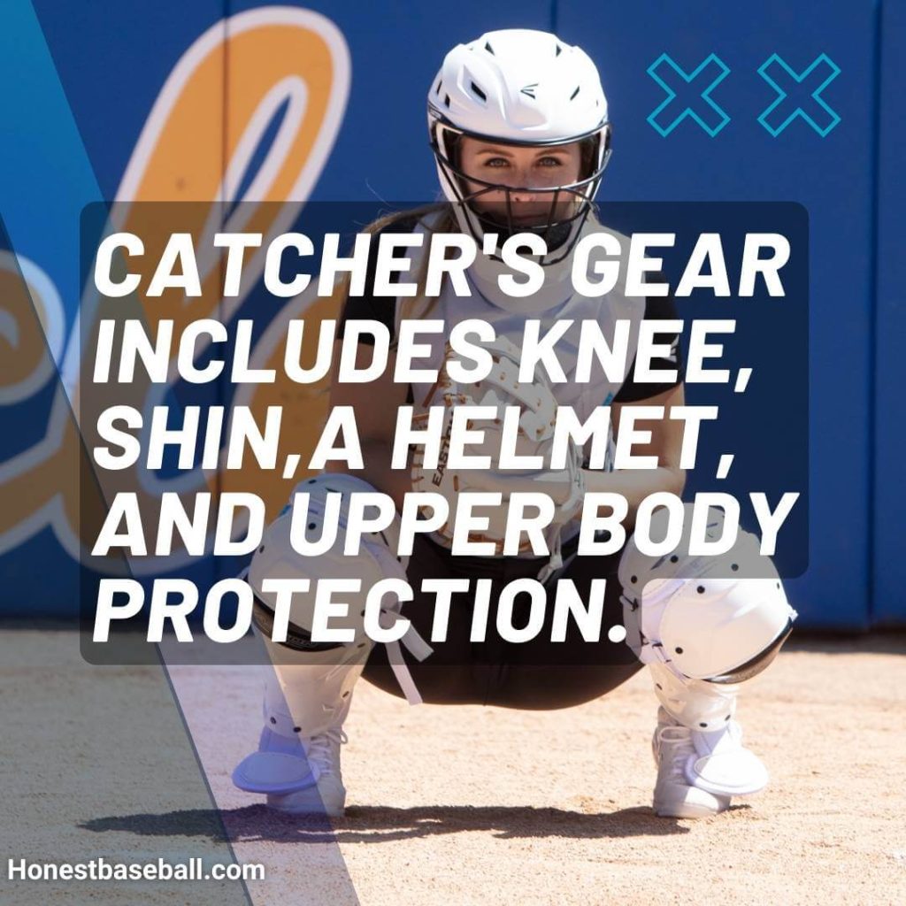 Catcher's gear includes knee, shin, a helmet, and upper body protection