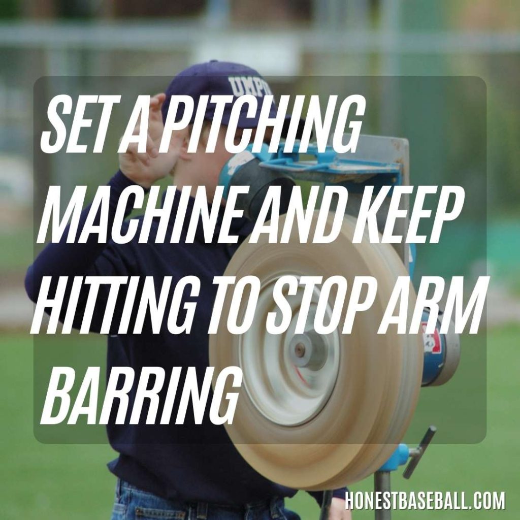 Set a pitching machine and keep hitting to stop arm barring