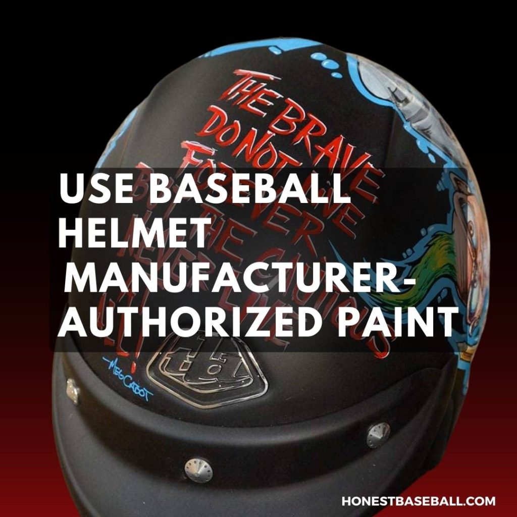 Use Baseball Helmet Manufacturer-Authorized Paint