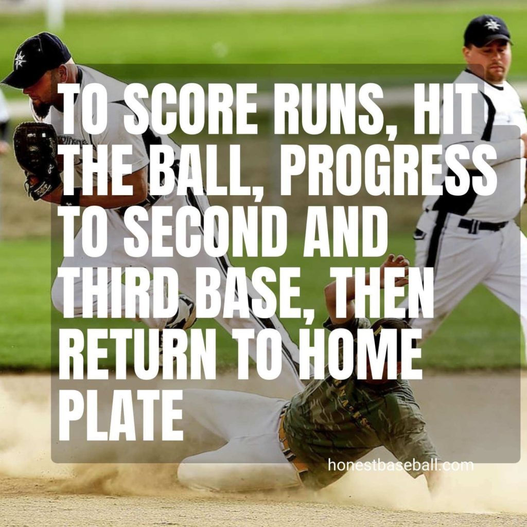 To score runs, hit the ball, progress to second and third base, then return to home plate