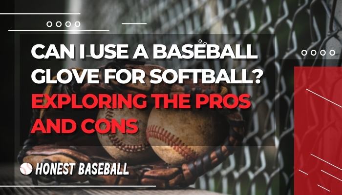 Can I Use a Baseball Glove for Softball