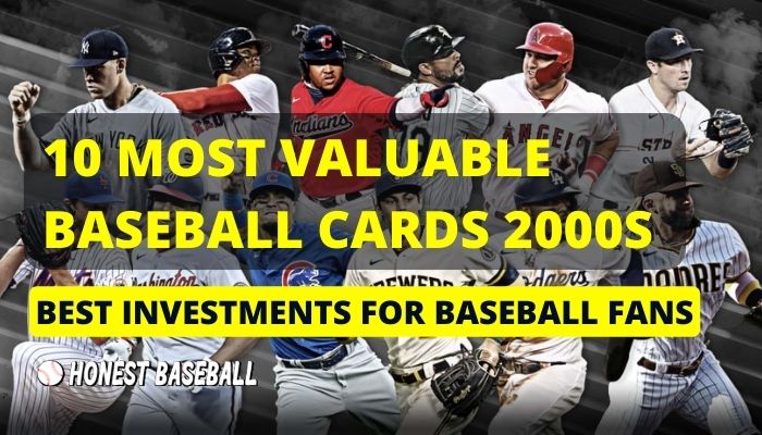 10 Most Valuable Baseball Cards 2000s - Best Investments for