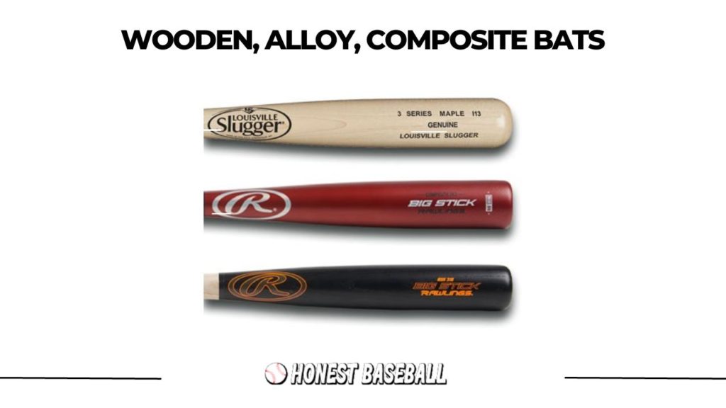 Baseball bats are built with either wood, metal or composite materials. 