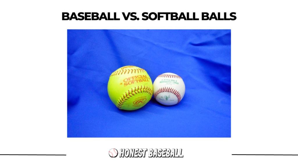 Softball balls are bigger than baseball balls. There is also a difference in built material. 