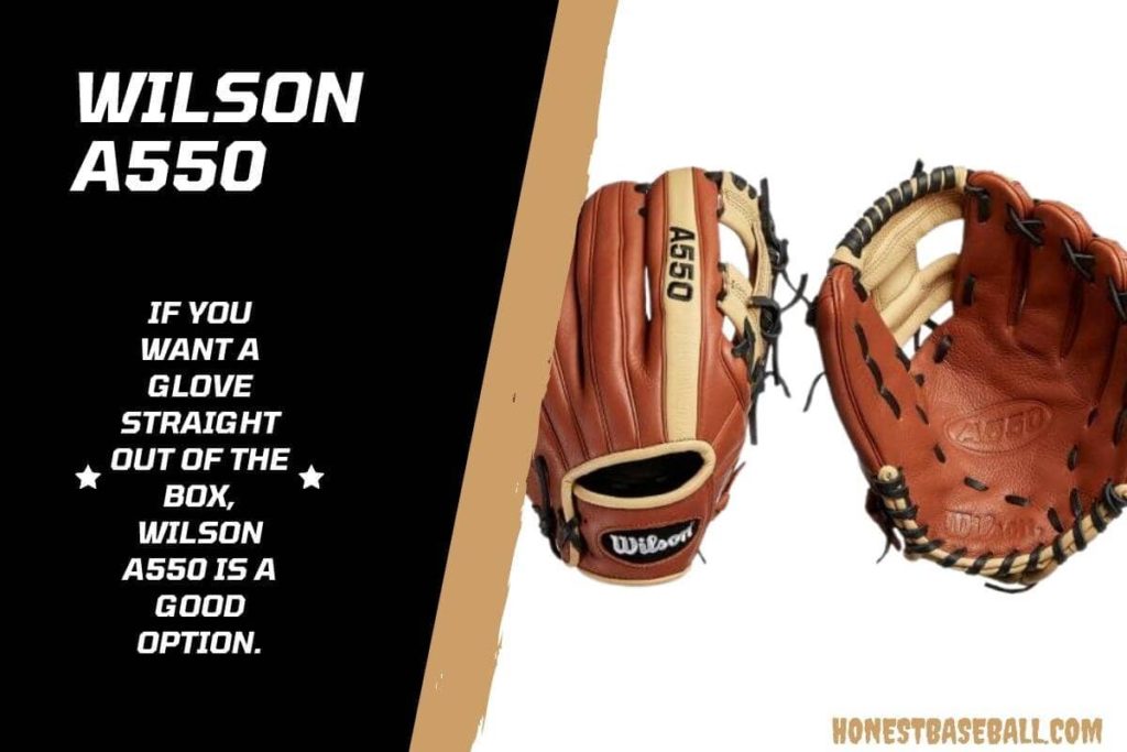 If you want a glove straight out of the box, WILSON A550 is a good option - Best Baseball Accessories