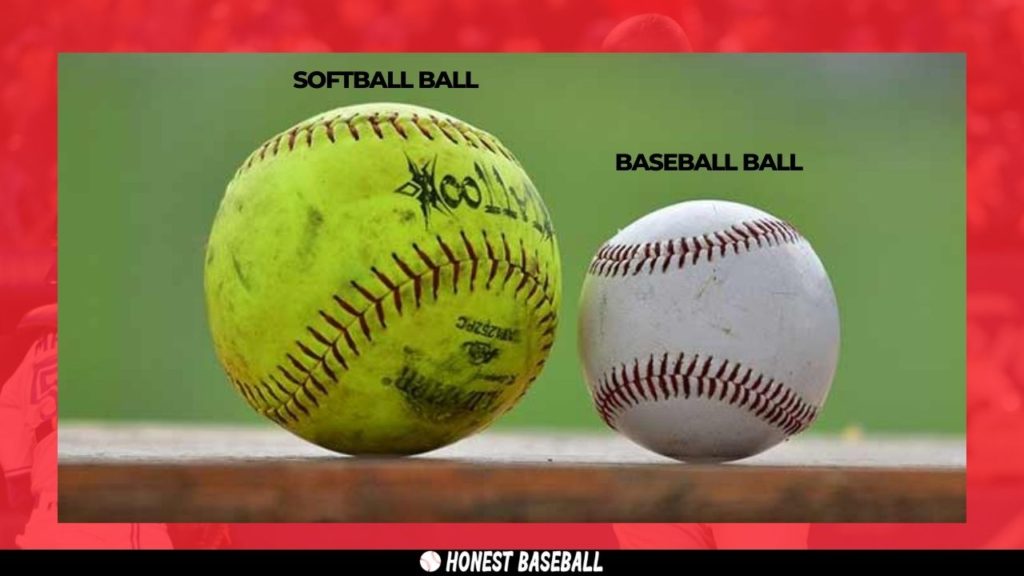 There are also differences in ball sizes, weights and seams of softball and baseball.