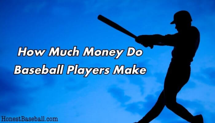 How Much Money Do Baseball Players Make