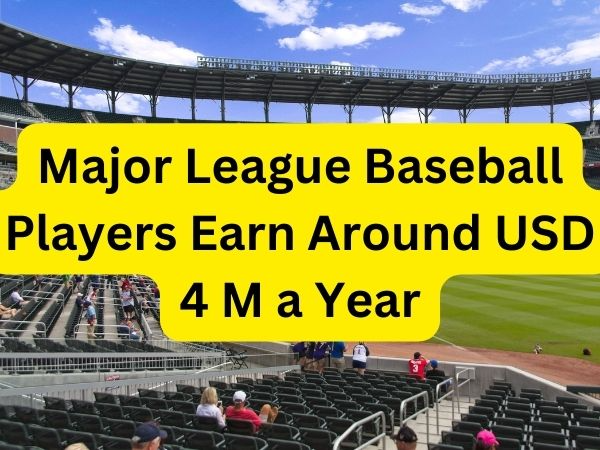 Major League Baseball Players Earn Around USD 4 M a Year