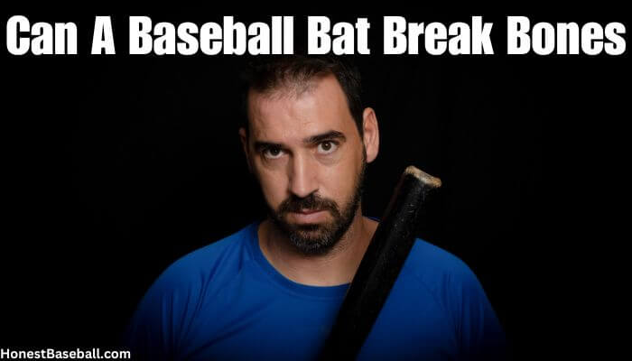 Can A Baseball Bat Break Bones