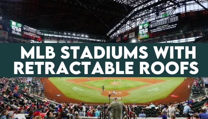 MLB Stadiums With Retractable Roofs