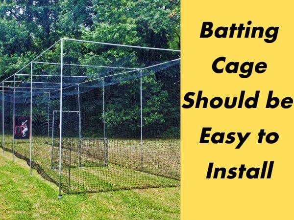Batting cage should be easy to install