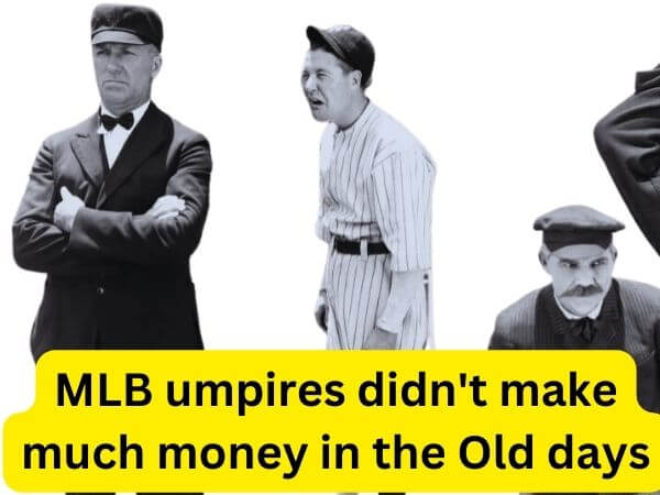 MLB umpires didn't make much money in the Old days