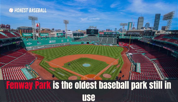 Fenway Park is the oldest baseball park still in use