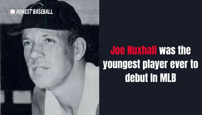 Joe Nuxhall was the youngest player ever to debut In MLB