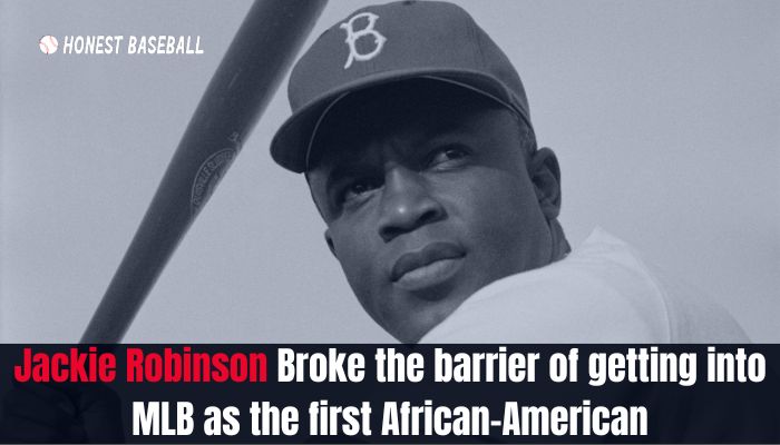 Jackie Robinson Broke the barrier of getting into MLB as the first African-American