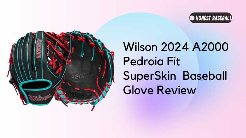 Feature Wilson 2024 A2000 Pedroia Fit SuperSkin 11 Inch PF11SS Baseball Glove Review 