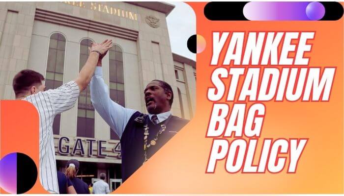 Yankee Stadium Bag Policy [Update 2023]