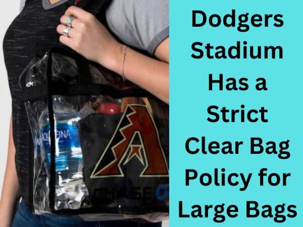 Dodgers Stadium Has a Strict Clear Bag Policy for Large Bags