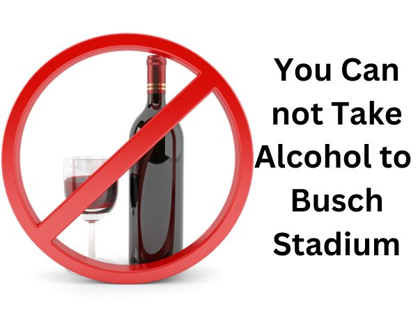 Alcohol is not allowed to bushc stadium