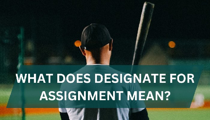 what does designate for assignment mean
