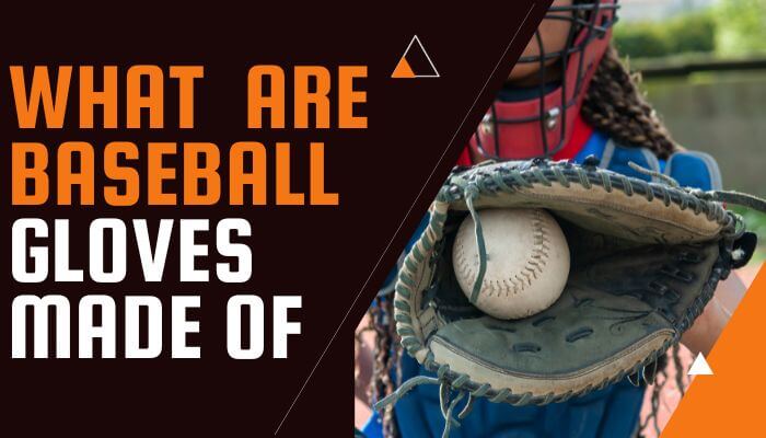 What Are Baseball Gloves Made of