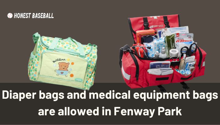 Diaper bags and medical equipment bags are allowed in Fenway Park