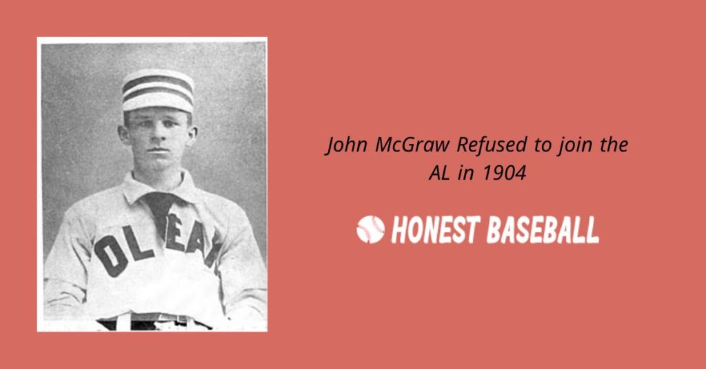 John McGraw Refused to Join AL in 1904