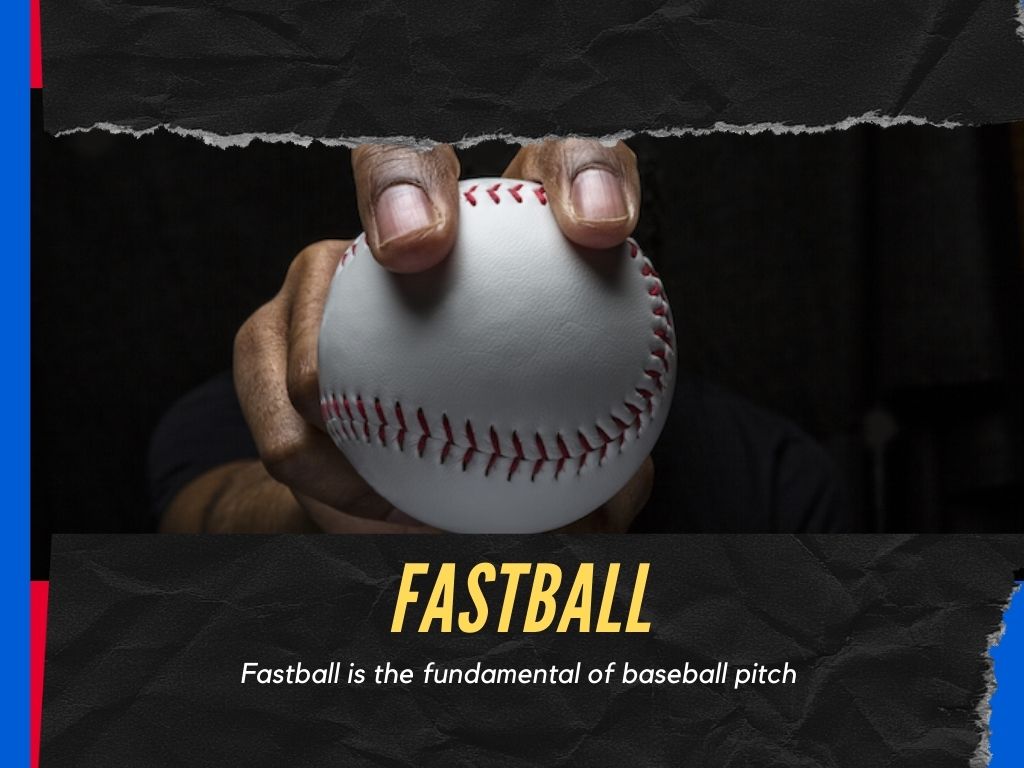Fastball is the fundamental of baseball pitch
