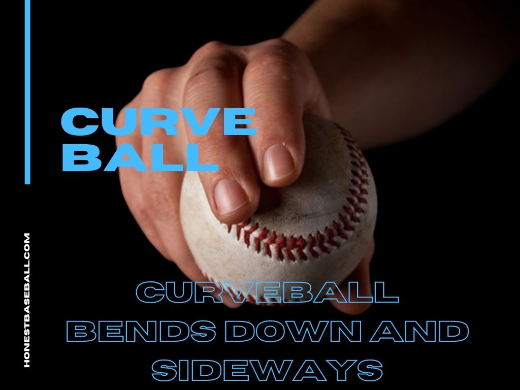 Curveball bends down and sideways