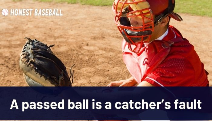 - A passed ball is a catcher’s fault