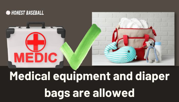 Medical equipment and diaper bags are allowed