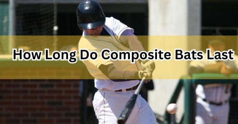 How Long Do Composite Bats Last