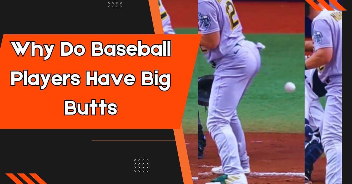 Why Do Baseball Players Have Big Butts
